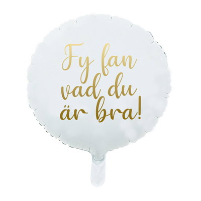 Heliumfylld Ballong Rund, "Fy fan vad du är bra"