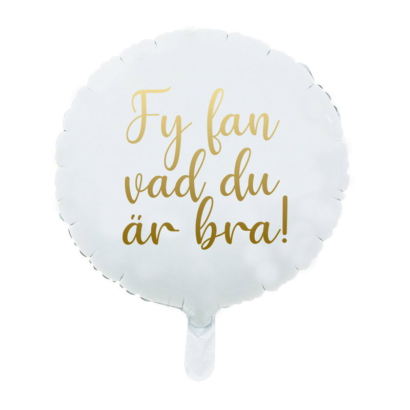 Heliumfylld Ballong Rund, "Fy fan vad du är bra"