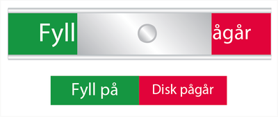 Skylt. Fyll på/Disk pågår i grönt/rött