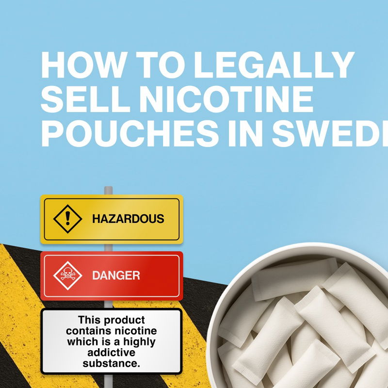How to Legally Sell Nicotine Pouches in Sweden – A Practical Guide for Retail and Online Sellers