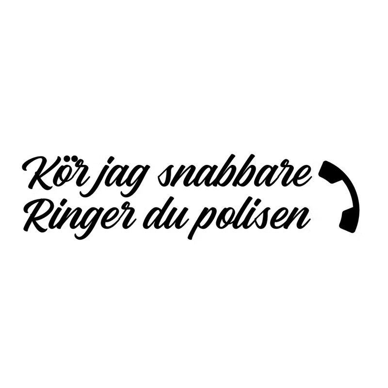 Kör jag snabbare ringer du polisen Dekal