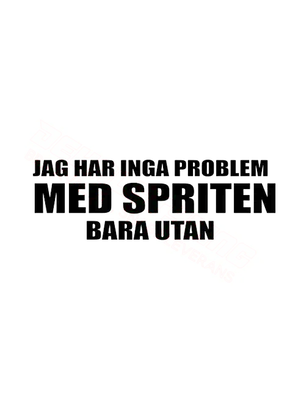 Dekal Jag har inga problem med spriten, bara utan