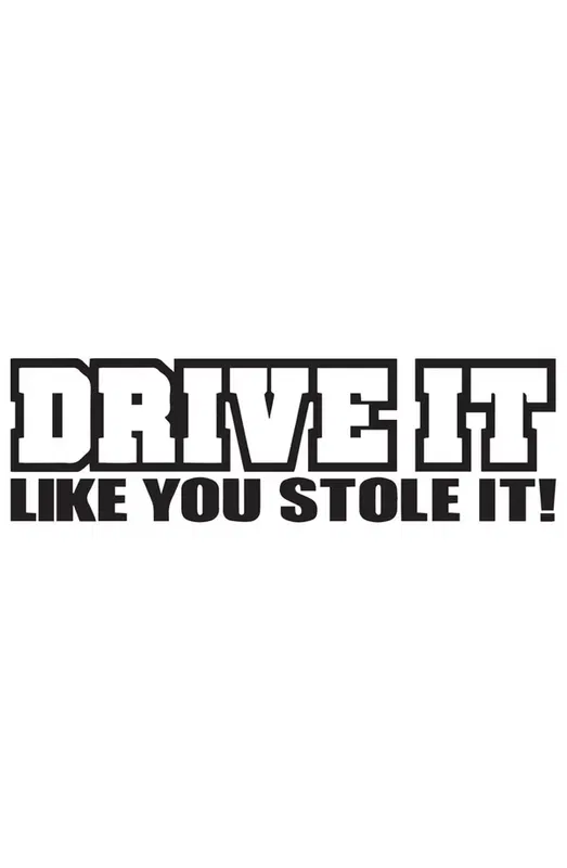 Dekal Drive it like you stole it
