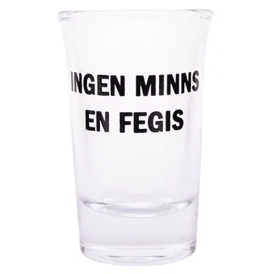 Snapsglas, ingen minns en fegis