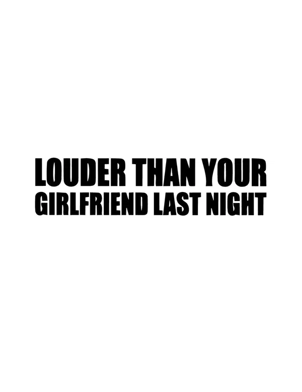 Dekal Louder than your girlfriend last night