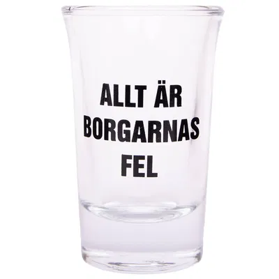 Snapsglas, Allt är borgarnas fel