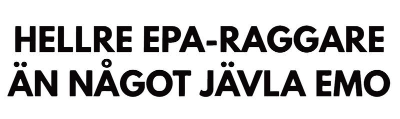 Hellre epa-raggare än...
