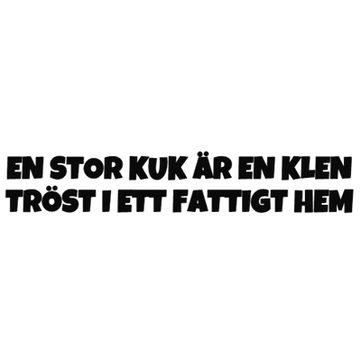 Dekal - EN STOR KUK ÄR EN KLEN TRÖST