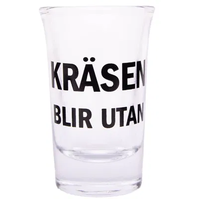 Snapsglas, kräsen blir utan