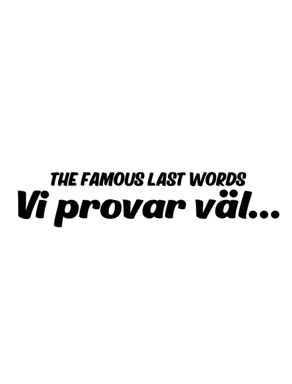 Dekal The famous last words VI provar väl…