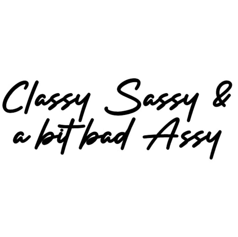 Dekal - Classy Sassy & a bit bad Assy