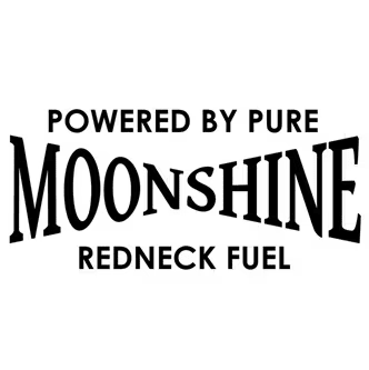 Powered by pure moonshine redneck fuel