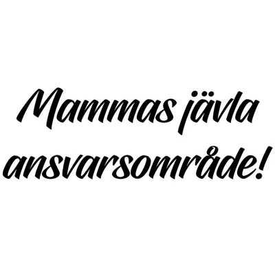 Dekal - Mammas jävla ansvarsområde!