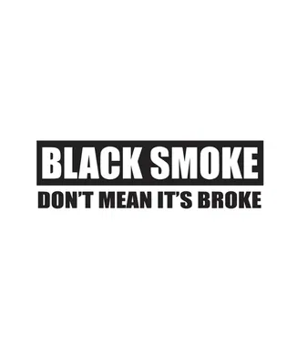 Dekal BLACK SMOKE Don’t Mean It’s Broke
