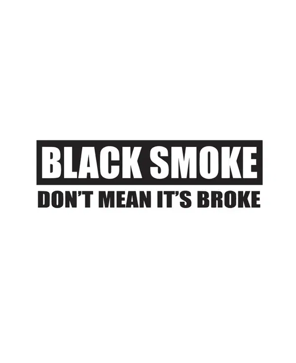 Dekal BLACK SMOKE Don’t Mean It’s Broke