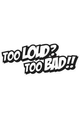 Dekal Too Loud Too Bad