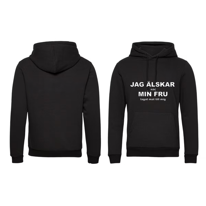 Hoodie JAG ÄLSKAR när MIN FRU lagat mat till mig