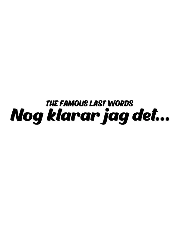 Dekal THE FAMOUS LAST WORDS ”Nog klarar jag det…”