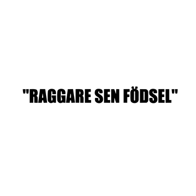 Dekal ”Raggare sen födsel”
