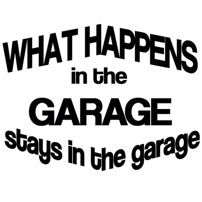 Dekal - What happens in the garage stays in the garage