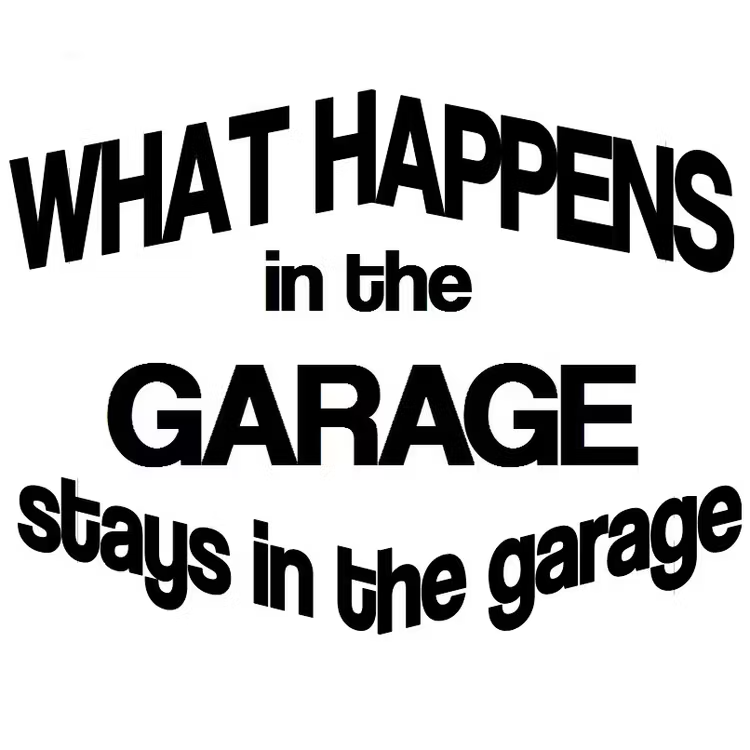 Dekal - What happens in the garage stays in the garage