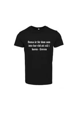 T-shirt Dansa är för dom som inte har råd att stå i baren