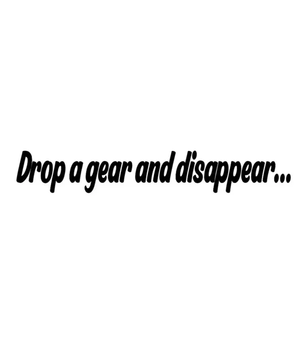 Dekal Drop a gear and disappear…