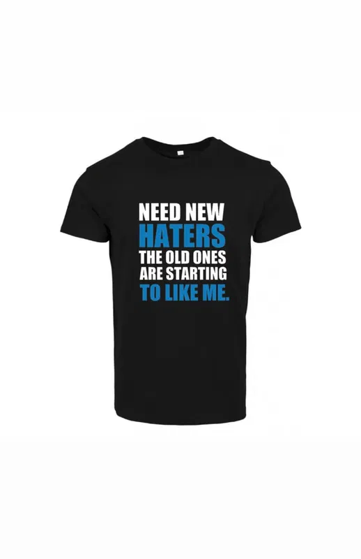 T-shirt NEED NEW HATERS