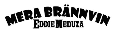 Mera Brännvin Eddie Meduza dekal