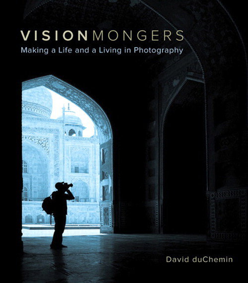 Vision Mongers: Making a Life and a Living in Photography av David duChemin
