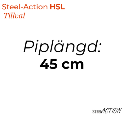 Steel-Action HSL, 45 cm (Piplängd)