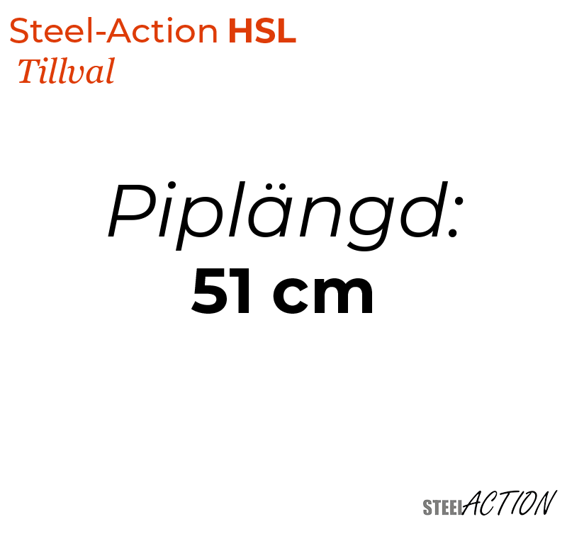 Steel-Action HSL, 51 cm (Piplängd)