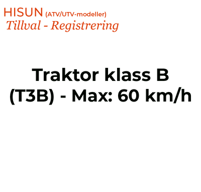 HISUN Registrering, Traktor klass B (T3B) - Max: 60 km/h (ATV/UTV)