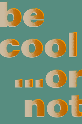 Vooraanzicht van Be cool or not. De volledige gedrukte compositie is te zien zonder het schuine productaanzicht of de detailopname van het geloppervlak.