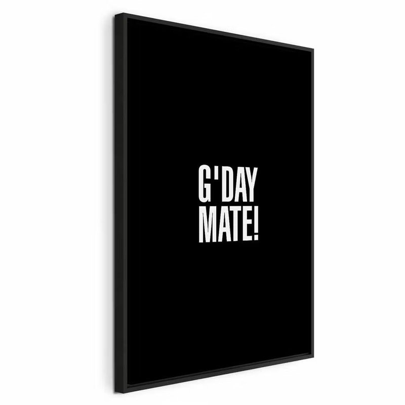 G and day mate vertical – svart ram. Den korta vita texten G'DAY MATE! står mitt på en stor, svart och avskalad bildyta.