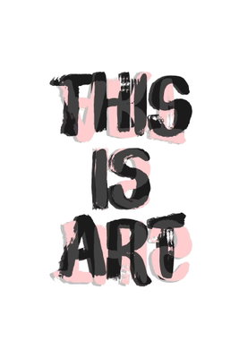 This is art vertical – motivvy. Svarta bokstäver med texten THIS IS ART möter rosa, penselliknande accenter på en ljus botten.