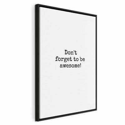 Don and t forget to be – svart ram. Den lilla svarta texten Don't forget to be awesome! ligger centrerad på en stor vit bildyta.