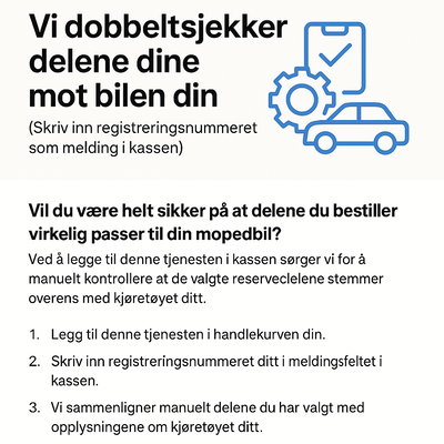 Vi dobbeltsjekker delene dine mot bilen din. (Skriv inn registreringsnummeret som melding i kassen)