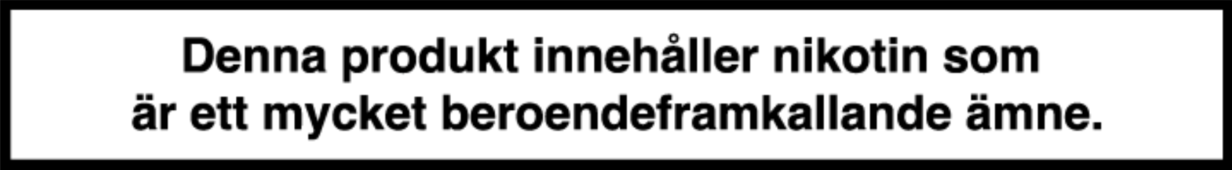 Vit banner med texten "Denna produkt innehåller nikotin som är ett mycket beroendeframkallande ämne"