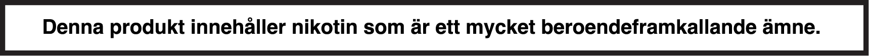Vit banner med texten "Denna produkt innehåller nikotin som är ett mycket beroendeframkallande ämne"
