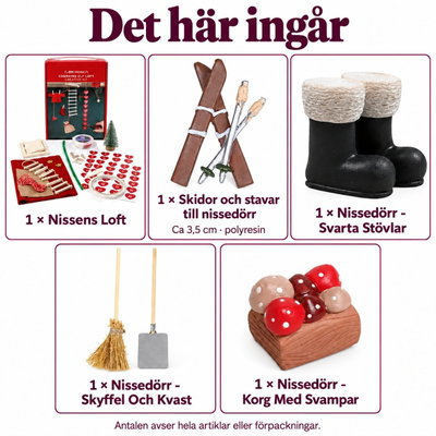 Det här ingår: Nissens Loft, skidor och stavar ca 3,5 cm, svarta stövlar, skyffel och kvast samt svampkorg