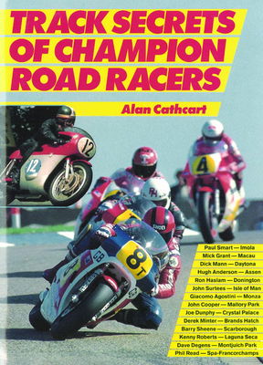 Track Secrets of Champion Road Racers – Alan Cathcart